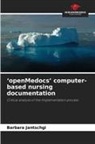 Barbara Jantschgi - 'openMedocs' computer-based nursing documentation