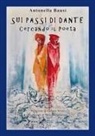 Antonella Bausi - Sui passi di Dante. Cercando il poeta