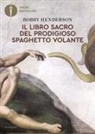Bobby Henderson - Il libro sacro del Prodigioso Spaghetto Volante