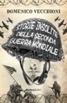 Domenico Vecchioni - Storie insolite della Seconda guerra mondiale