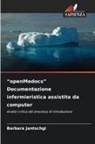 Barbara Jantschgi - "openMedocs" Documentazione infermieristica assistita da computer