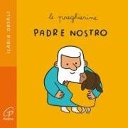 Ilaria Orzali - Padre nostro. Le preghierine