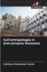 Solohery Volazanaka Claude - Sull'antropologia in Jean-Jacques Rousseau