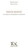 Maurizio Alfano, Renato Curcio - Persone migranti. Tra cibernetica, militarizzazione e deportazione