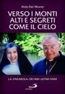 Aldo Del Monte - Verso i monti alti e segreti come il cielo. La 'Parabola' dei miei ultimi anni