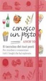 Caterina Zanzi - Conosco un posto. Anch'io. Il taccuino dei 'tuoi' posti per ricordare e commentare tutti i luoghi che hai esplorato