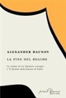 Alexander Baunov - La fine del regime. La caduta di tre dittature europee e il destino della Russia di Putin
