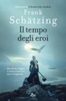 Frank Schätzing - Il tempo degli eroi