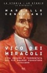 Marcello Veneziani - Vico dei miracoli. Vita oscura e tormentata del più grande pensatore italiano