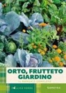 Adriano Del Fabro - Orto, frutteto, giardino. Il manuale completo