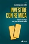 Carolina Guerini - Investire con re Mida. L'oro come bene rifugio nelle scelte delle famiglie italiane