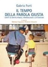 Gabrio Forti, Matteo Caputo, Arianna Visconti - Il tempo della parola giusta. Scritti di diritto penale, criminologia e letteratura