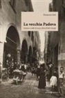 Francesco Jori - La vecchia Padova. Storie e volti di una città d'altri tempi