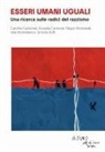 Carolina Carbonari, Rossella Carnevali, Filippo Montanelli, Ada Montellanico, Simone Roffi - Essere umani uguali. Una ricerca sulle radici del razzismo