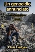 Chris Hedges - Un genocidio annunciato. Storie di sopravvivenza e resistenza nella Palestina occupata
