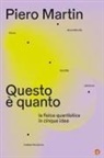Piero Martin - Questo è quanto. La fisica quantistica in cinque idee