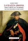 Massimo Trifirò - La razza umana. Enrico Sibona un carabiniere dal lago Maggiore ai lager nazisti