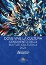 Andrea De Pasquale - Dove vive la cultura. Censimento degli istituti culturali italiani. Testo inglese a fronte