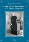 Giuseppe Mastromarino - Padre Giovanni Minozzi. Una vita allo sbaraglio