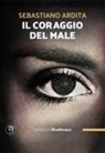 Sebastiano Ardita - Il coraggio del male