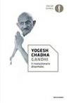 Yogesh Chadha - Gandhi. Il rivoluzionario disarmato