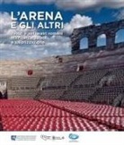 Vincenzo Tiné - L' Arena e gli altri. Teatri e anfiteatri romani tra ricerca, tutela e valorizzazione