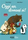 Julian Meyer, Timon Meyer - Oggi no, domani sì!
