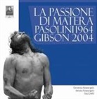Geo Coretti, Antonio Notarangelo, Domenico Notarangelo - La Passione di Matera. Pasolini 1964. Gibson 2004