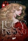 Kiersten White - Lucy Undying. Caccia a Dracula