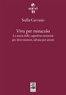 Stella Cervasio - Viva per miracolo. La storia della cagnolina torturata per divertimento, salvata per amore