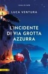 Luca Ventura - L' incidente di via Grotta Azzurra