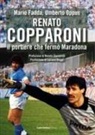 Fadda/oppus - Renato Copparoni. Il portiere che fermò Maradona