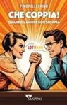 Pino Pellegrino - Che coppia! Quando l'amore non scoppia