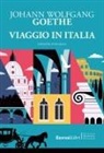 Johann Wolfgang Von Goethe - Viaggio in Italia