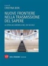 Cristina Bon - Nuove frontiere nella trasmissione del sapere. La sfida accademica nel XXI secolo