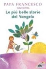 Francesco (Jorge Mario Bergoglio), Giulia Orecchia, Anna Peiretti - Le più belle storie del Vangelo