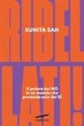 Sunita Sah - Ribellati! Il potere del no in un mondo che pretende solo dei sì