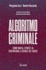 Pierguido Iezzi, Ranieri Razzante - Algoritmo criminale. Come mafia, cyber e AI riscrivono le regole del gioco