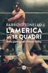 Fabrizio Tonello - L' America in 18 quadri. Dalle piantagioni a Silicon Valley