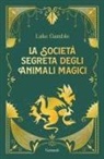 Luke Gamble - La società segreta degli animali magici