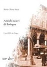 Maria Chiara Mazzi - Antichi teatri di Bologna. Con dizionario dei compositori e degli autori teatrali menzionati nel testo