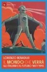 Lorenzo Benadusi - Il mondo che verrà. Gli italiani e il futuro 1851-1945