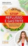 Alessandro Gelli, Serena Missori - Stop reflusso e gastrite. Con dieta specifica, menù stagionali e strategie del Metodo Missori-Gelli®