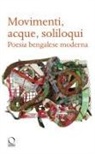 Alessandro Anil, Giuseppe Flora - Movimenti, acque, soliloqui. Poesia bengalese moderna. Testo originale a fronte