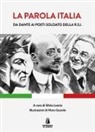 Mara Gazzola, Silvia Luscia - La parola Italia. Da Dante ai poeti soldato della R.S.I