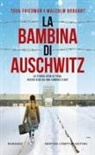 Malcolm Brabant, Tova Friedman - La bambina di Auschwitz