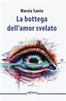 Marzia Santo - La bottega dell'amor svelato