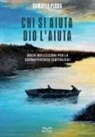 Samuele Pinna, Miriam Tumbiolo, Federica Favero - Chi si aiuta Dio l'aiuta. Brevi riflessioni per la sopravvivenza (cattolica)