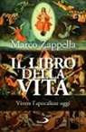 Marco Zappella - Il libro della vita. Vivere l'apocalisse oggi