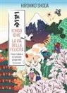 Hirohiko Shoda - Ichigo Ichie. La via della felicità. Feste, folklore e tradizioni giapponesi
